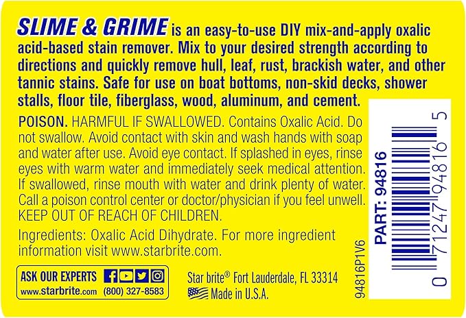 STAR BRITE Slime & Grime Stain Remover - Concentrate Makes 5 Gallons - Remove Tarnish, Rust & Tough Slimy Grimy Stains on Fiberglass, Metal, Wood, Cement, Tile, Decks & More - 16 OZ (094816)